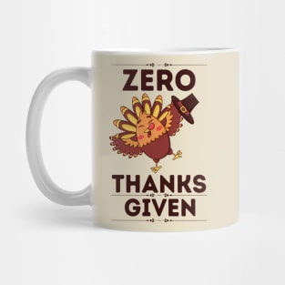 Zero Thanks Given - Humorous Thanksgiving Sarcastical Saying Gift Mug